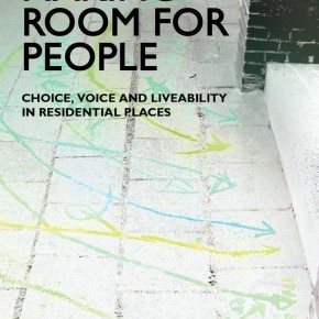 Making Room for People: Choice, Voice and Liveability in Residential Places, a new book
