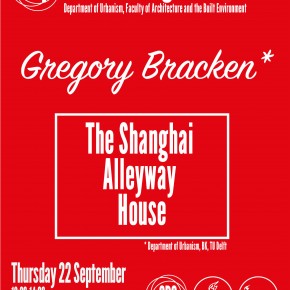SPS Seminar 22 Sept: Gregory Bracken - The Shanghai Alleyway House