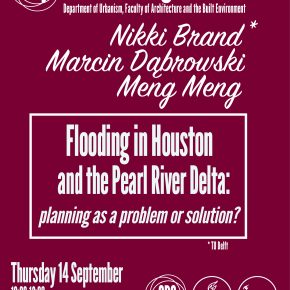 SPS Seminar 14 September, 12:00: Flooding in Houston and the PRD: planning as a problem or solution?