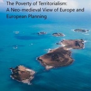 'The Poverty of Territorialism: A Neo-medieval View of Europe and European Planning',  by Andreas Faludi 