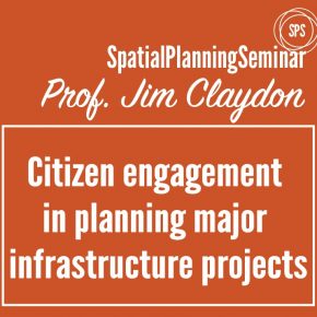 20 Nov - SPS Seminar, 12:30, ROOM F: Prof. Claydon - Citizen Engagement in Planning Major Infrastructure Projects