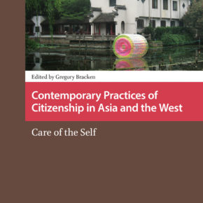 NEW BOOK: Contemporary Practices of Citizenship in Asia and the West: Care of the Self, by Gregory Bracken